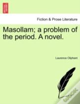 Masollam; A Problem Of The Period. A Novel.