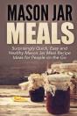 Mason Jar Meals: Surprisingly Quick, Eas - Preview