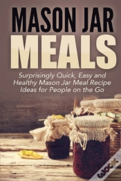 Capa do artigo Mason Jar Meals: Surprisingly Quick, Eas