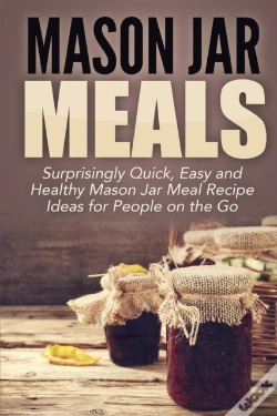 Capa do artigo Mason Jar Meals: Surprisingly Quick, Eas