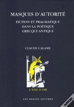 Capa do artigo Masques D'Autorité : Fiction Et Pragmatique Dans La Poétique Grecque Antique