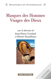 Masques Des Hommes, Visages Des Dieux