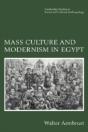 Mass Culture And Modernism In Egypt - Preview