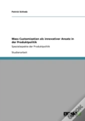 Mass Customization Als Innovativer Ansatz In Der Produktpolitik