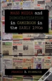 Mass Media And Democratisation In Cameroon In The Early 1990s