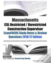 Massachusetts Csl Restricted / Unrestricted Construction Supervisor Examfocus Study Notes & Review Questions 2016/17 Edition