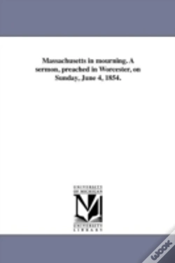 Capa do artigo Massachusetts In Mourning. A Sermon, Preached In Worcester, On Sunday, June 4, 1854.