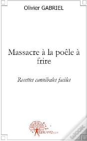 Capa do artigo Massacre La Poêle À Frire ; Recettes Cannibales Faciles