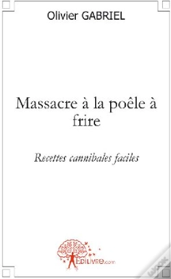 Capa do artigo Massacre La Poêle À Frire ; Recettes Cannibales Faciles