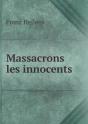 Massacrons Les Innocents - Preview
