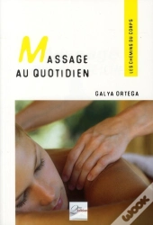 Massage Au Quotidien ; Des Gestes Simples Et Harmonieux, Source De Bien-Être