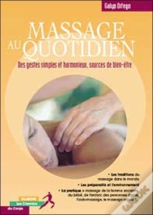 Massage Au Quotidien ; Des Gestes Simples Et Harmonieux, Source De Bien-Etre