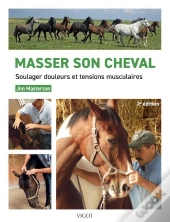 Masser Son Cheval : Soulager Douleurs Et Tensions Musculaires (2e Édition)