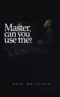 Master, Can You Use Me - Preview
