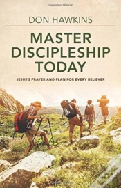Capa do artigo Master Discipleship Today Â€“ Jesus`S Prayer And Plan For Every Believer