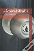 Master  &  Mistress  Two Stories Of Bdsm