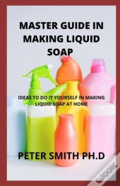 Master Guide In Making Liquid Soap At Home