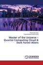 Master Of The Universe - Quantal Computing Cloud & Dark Forest Aliens - Preview