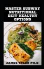Master Subway Nutritional Diet Healthy Options - Preview