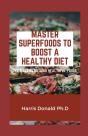 Master Superfoods To Boost A Healthy Diet - Preview