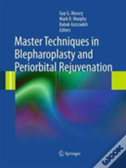 Master Techniques In Blepharoplasty And Periorbital Rejuvenation