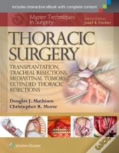 Master Techniques In Surgery: Thoracic Surgery: Transplantation, Tracheal Resections, Mediastinal Tumors, Extended Thoracic Resections
