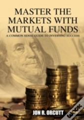 Master The Markets With Mutual Funds
