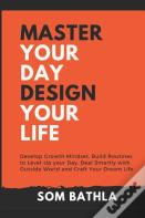 Master Your Day - Design Your Life