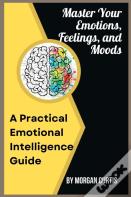 Master Your Emotions, Feelings, And Moods