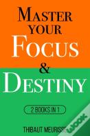 Master Your Focus & Destiny