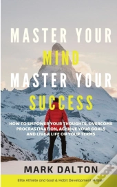 Master Your Mind - Master Your Success: