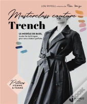 Masterclass Couture : Trench : Le Modèle De Base, Toutes Les Techniques Pour Une Création Parfaite
