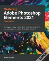 Mastering Adobe Photoshop Elements 2021