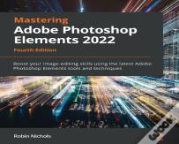 Mastering Adobe Photoshop Elements 2022