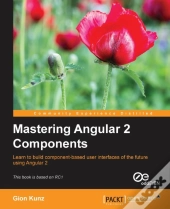 Mastering Angular 2 Components