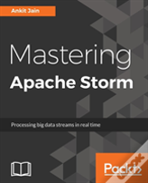 Mastering Apache Storm