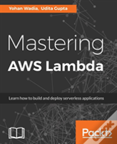Mastering Aws Lambda
