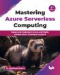 Mastering Azure Serverless Computing - Preview