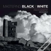 Mastering Black & White Photography