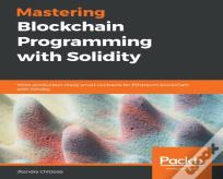 Mastering Blockchain Programming With Solidity