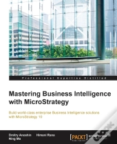 Mastering Business Intelligence With Microstrategy