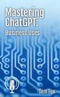 Mastering Chatgpt: Business Uses - Preview