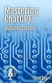 Capa do artigo Mastering Chatgpt: Business Uses