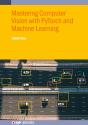 Mastering Computer Vision With Pytorch And Machine Learning - Preview