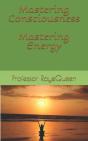 Mastering Consciousness. Mastering Energy. - Preview