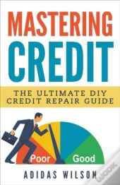 Mastering Credit - The Ultimate Diy Cred