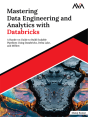 Mastering Data Engineering And Analytics With Databricks - Preview