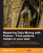 Mastering Data Mining With Python - Find Patterns Hidden In Your Data - Preview