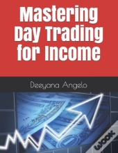 Mastering Day Trading For Income