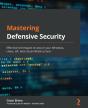 Mastering Defensive Security - Preview